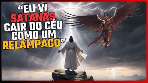 O Que Jesus Disse Sobre Satanás Caindo do Céu YouTube