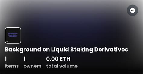 Background On Liquid Staking Derivatives Collection Opensea