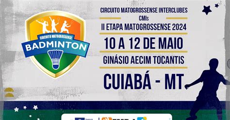 Ii Etapa Do Circuito Matogrossense Interclubes O Badminton Em