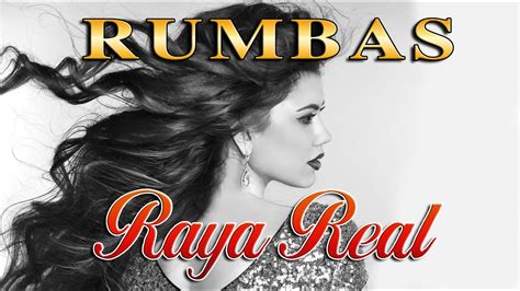 Raya Real Rumbas Flamencas Mix De Hora Para Bailar Y Disfrutar En