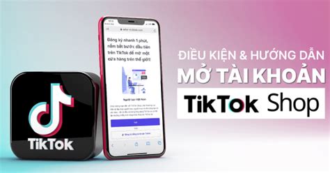 Hướng dẫn cách bán hàng ở tiktok shop để tăng doanh số bán hàng thành công