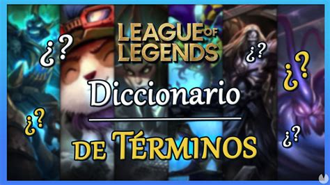 Diccionario De League Of Legends ¿qué Significa