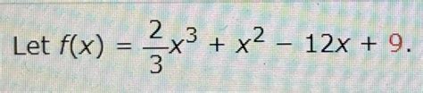 Solved Let F X 23x3 X2 12x 9find The Derivative