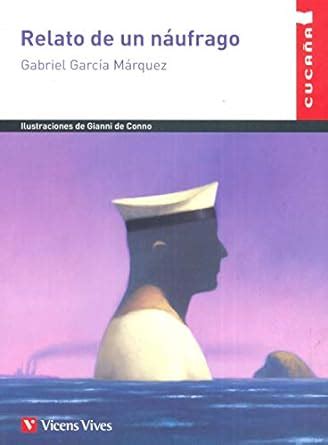 Relato de un náufrago García Márquez Gabriel De Conno Gianni