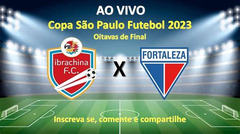 Ibrachina X Fortaleza 17 01 23 Copa São Paulo 2023 Youtube