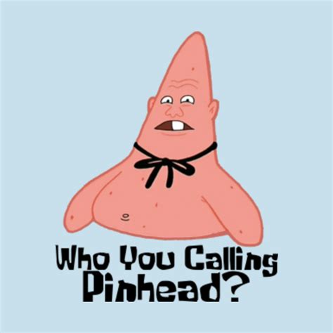 Who You Calling Pinhead Spongebob T Shirt TeePublic