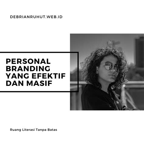 Membangun Personal Branding Yang Efektif Dan Masif Deb S Online