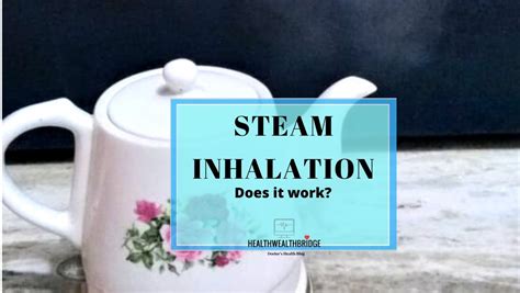 5 Powerful Ways Steam Inhalation Helps You Healthwealthbridge