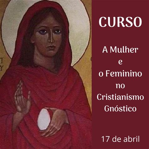 As Mulheres e o Feminino no Cristianismo Gnóstico Rui Lomelino de