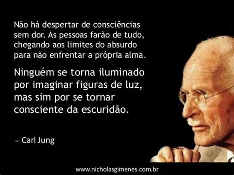 Não há despertar de consciência sem dor Jung Citações de psicologia