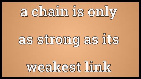 A Chain Is Only As Strong As Its Weakest Link Meaning Youtube