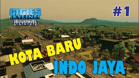 Kota Baru Indo Jaya Cities Skylines Indonesia 1 YouTube