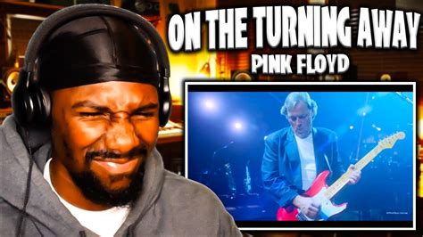 Listen Closely On The Turning Away Pink Floyd Reaction Youtube