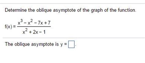 Solved Determine the oblique asymptote of the graph of the | Chegg.com