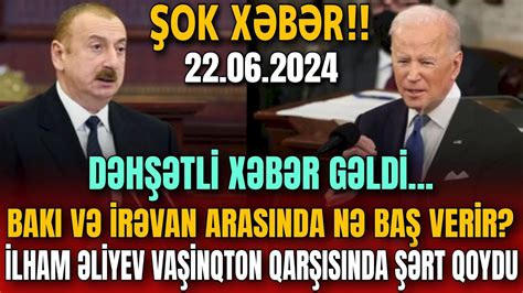 TƏCİLİ Əsas Xəbərlər 22 06 2024 Xəbər Bələdcisi xeberler son