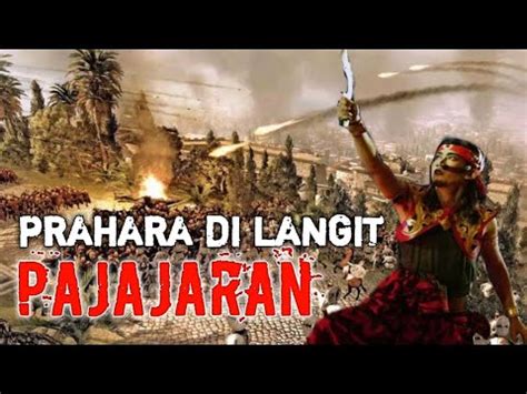 Prahara Di Langit Pajajaran Takluknya Kerajaan Galuh Rajagalu