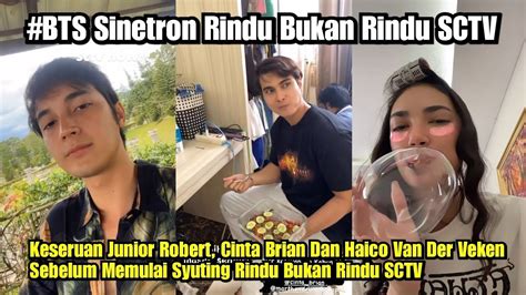 Keseruan Junior Robert Cinta Brian Dan Haico Van Der Veken Sebelum