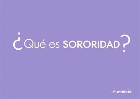 Sororidad El Hermanamiento O Alianza Entre Mujeres