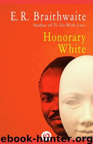 Honorary White by E. R. Braithwaite - free ebooks download