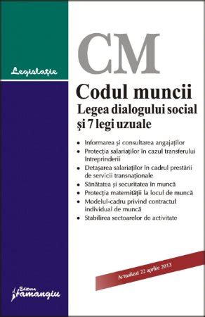 Codul Muncii Legea Dialogului Social Si 7 Legi Uzuale 22 04 2013