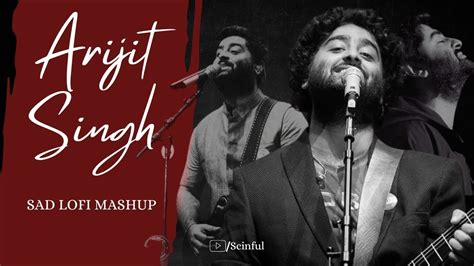 Best Of Arijit Singh Mashup Nonstop Love Vibes Slowed