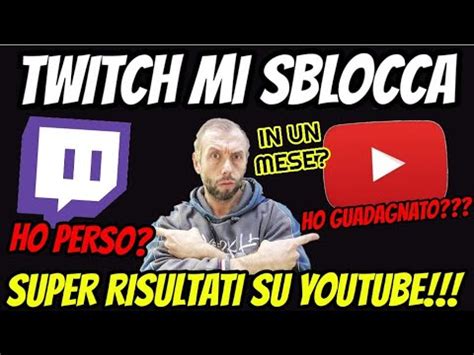 TWITCH MI SBLOCCA DOPO UN MESE HO PERSO O GUADAGNATO SU YOUTUBE