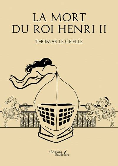 Le Grelle Thomas La Mort Du Roi Henri Ii