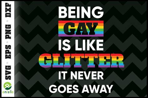 Being Gay Is Like Glitter Lgbtq By Enistle Thehungryjpeg