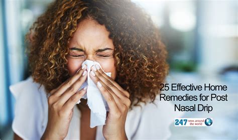 25 Effective Home Remedies For Post Nasal Drip 247 News Around The World