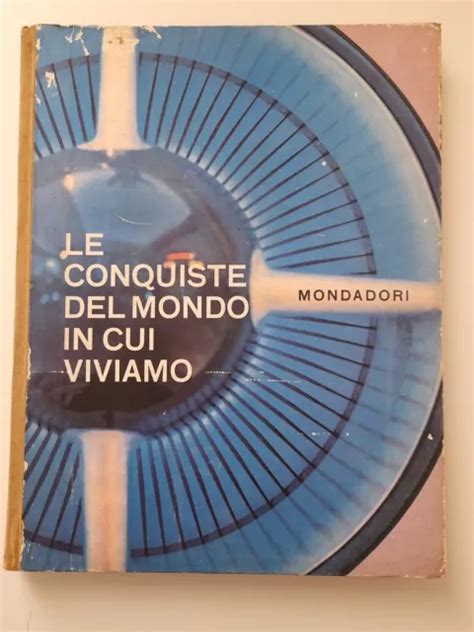 Le Conquiste Del Mondo In Cui Viviamo 1958 Mondadori Eur 900 Picclick Fr