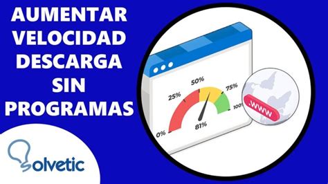 Descarga A Toda Velocidad Aprende C Mo Acelerar Tu Internet Para Bajar