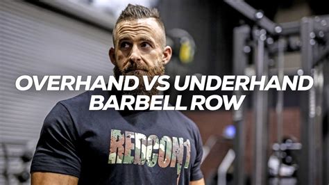 Overhand Vs Underhand Barbell Row Which One Should You Do Youtube