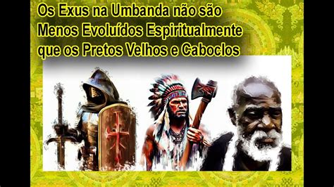 Os Exus Na Umbanda N O S O Menos Evolu Dos Espiritualmente Que Os