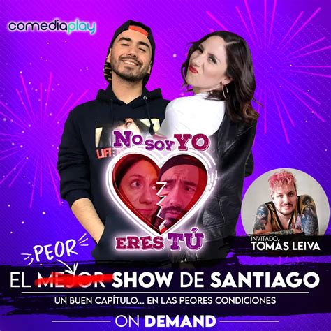 No soy yo eres tú El peor show de Santiago FT Tomás Leiva On