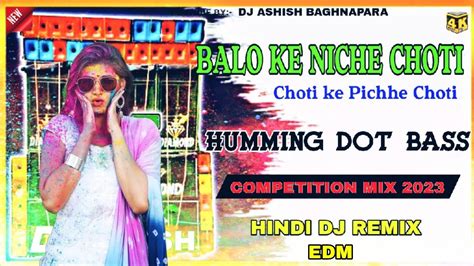 Balo Ke Niche Choti Edm Dj Mix Hindi Old Dj Remix Dj Ashish