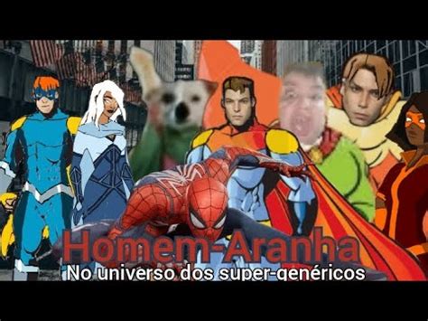 Homem Aranha no universo dos super genéricos remake YouTube