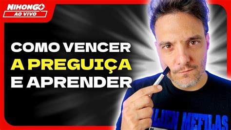 Como Vencer a PREGUIÇA e APRENDER de Verdade YouTube