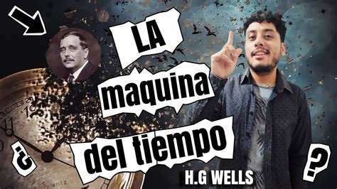 ARMANDO RESEÑAS LA MAQUINA DEL TIEMPO DE H G WELLS YouTube