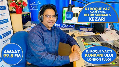 Rj Roque Vaz Sador Korta Delur Sunami`s Xezari Awaaz 99 8 Fm Uk Konkani Uloi London Fuloi