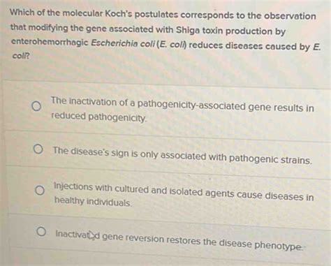 Solved Which Of The Molecular Koch S Postulates Corresponds To The