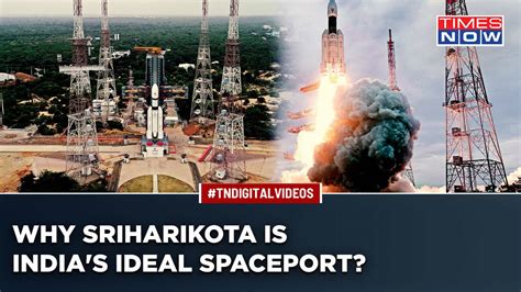 Chandrayaan 3 Know All About Sriharikota ISROs Ideal Launchpad For