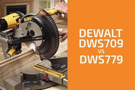 DeWalt DWS709 vs. DWS779: Which Miter Saw to Get? - Handyman's World