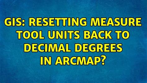 GIS Resetting Measure Tool Units Back To Decimal Degrees In ArcMap