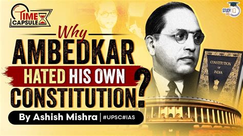 Father Of Indian Constitution Dr B R Ambedkar Was Not Happy With It