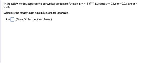 Solved In The Solow Model Suppose The Per Worker Production Chegg