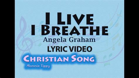 I Live I Breathe Angela Graham Lyric Video Best Christian Worship