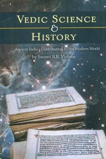 Vedic Science And History Ancient Indians Contribution To The Modern