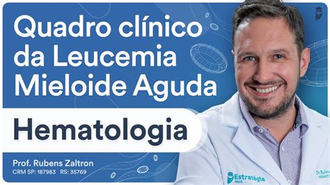 Como é o quadro clínico da Leucemia Mieloide Aguda YouTube