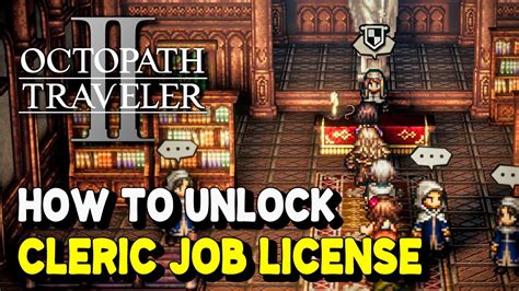 Octopath Traveler 2 How To Unlock CLERIC Job License Clerics Guild