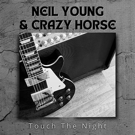 Amazon co jp Touch the Night ニールヤング Crazy Horse デジタルミュージック